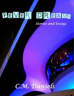Fever Dreams, C. M Daniels