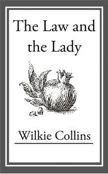 The Lady & The Law, Wilkie Collins