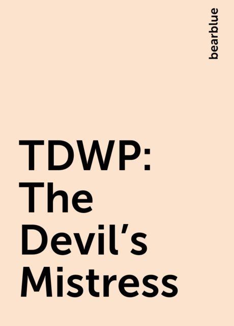 TDWP: The Devil's Mistress, bearblue
