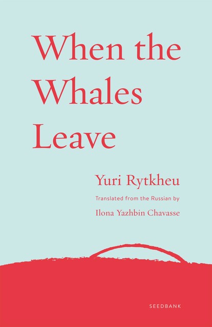 When the Whales Leave, Yuri Rytkheu