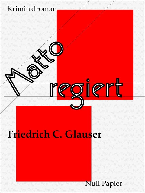 Matto regiert, Friedrich Glauser