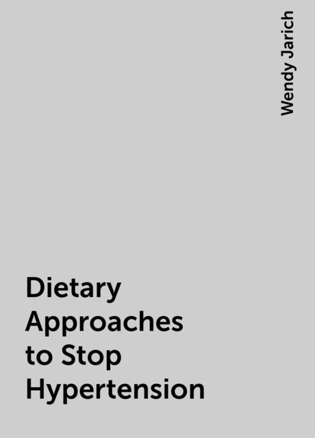 Dietary Approaches to Stop Hypertension, Wendy Jarich