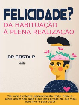 Felicidade? Da Habituação À Plena Realização, Costa