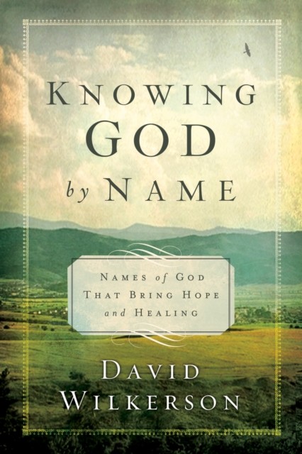 Knowing God by Name, David Wilkerson