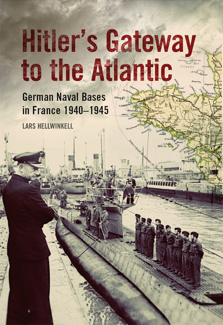 Hitler's Gateway to the Atlantic, Lars Hellwinkel