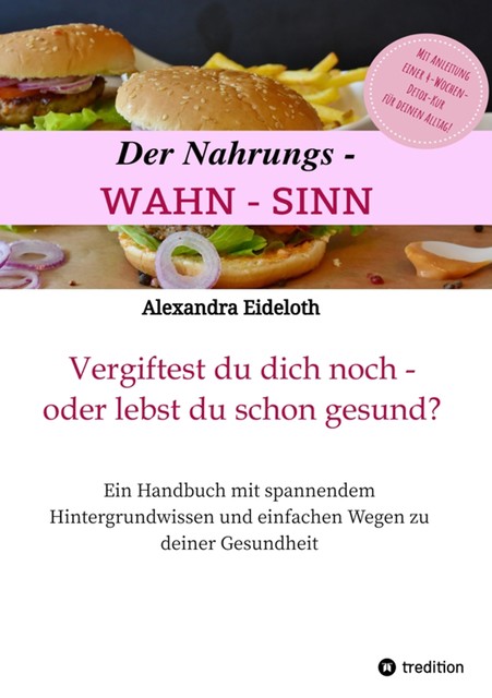 Der Nahrungs-WAHN-SINN, Alexandra Eideloth