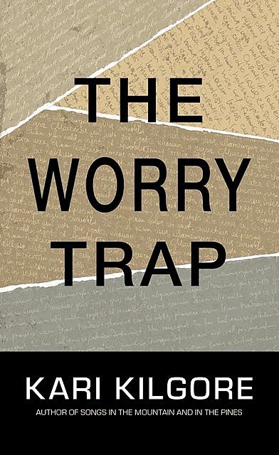 The Worry Trap, Kari Kilgore