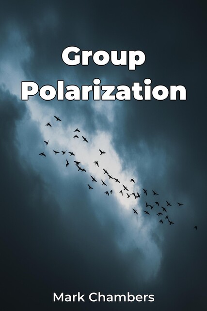 Group Polarization, Mark Chambers