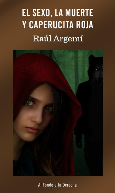 El sexo, la muerte y Caperucita Roja, Raúl Argemí