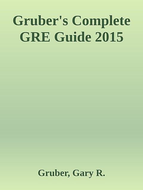 Gruber's Complete GRE Guide 2015, Gary, Gruber