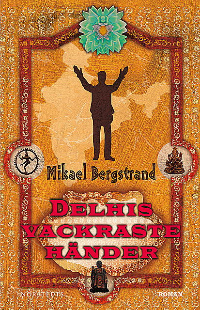 Delhis vackraste händer, Mikael Bergstrand