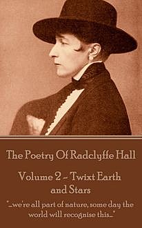 The Poetry Of Radclyffe Hall – Volume 2 – 'Twixt Earth and Stars, Radclyffe Hall