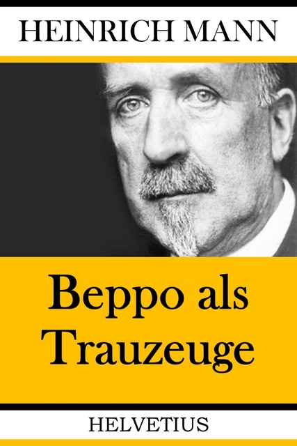 Beppo als Trauzeuge, Heinrich Mann