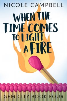 When The Time Comes To Light A Fire, Nicole Campbell