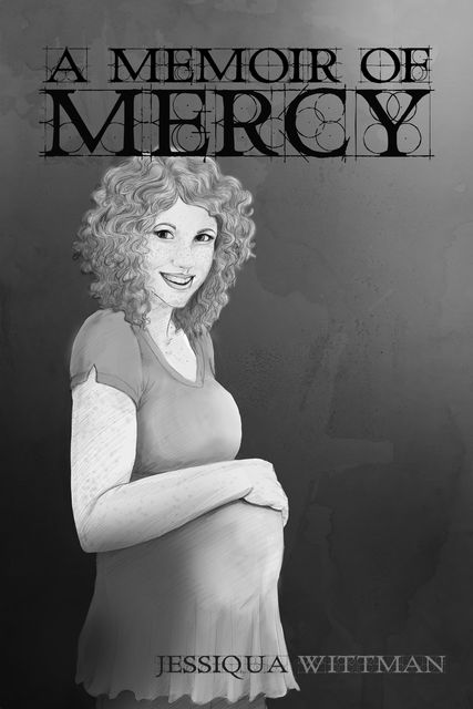 A Memoir of Mercy, Jessiqua Wittman