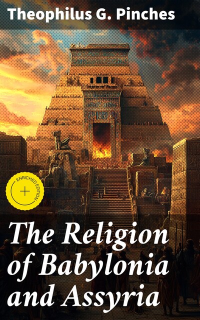 The Religion of Babylonia and Assyria, Theophilus G. Pinches