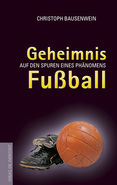 Geheimnis Fussball, Christoph Bausenwein