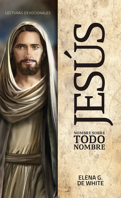 Jesús, nombre sobre todo nombre, Elena G. De White