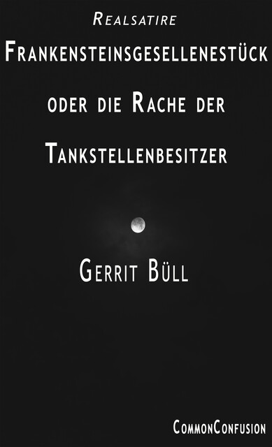Frankensteinsgesellenstück oder die Rache der Tankstellenbesitzer, Gerrit Büll