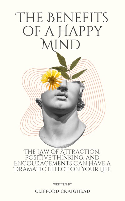 The Benefits of a Happy Mind, Clifford Craighe