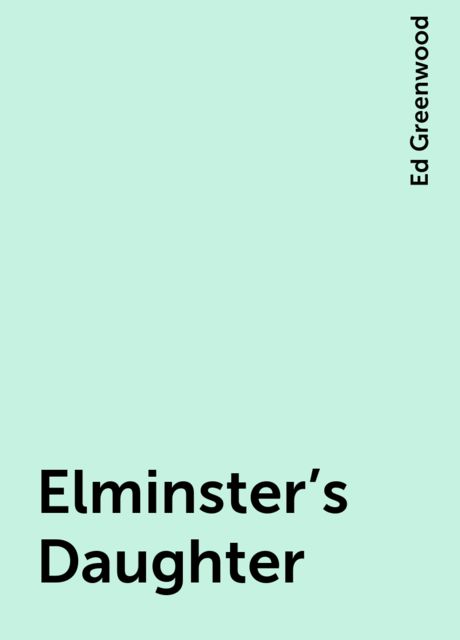 Elminster's Daughter, Ed Greenwood