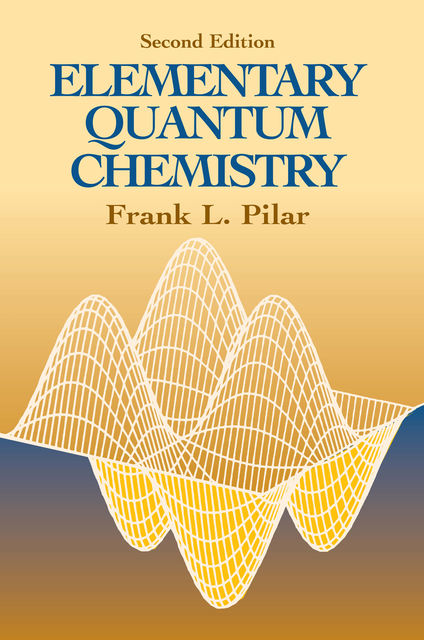 Elementary Quantum Chemistry, Second Edition, Frank L.Pilar