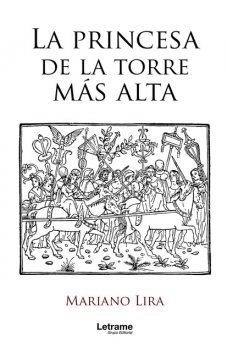 La princesa de la torre más alta, Mariano Lira