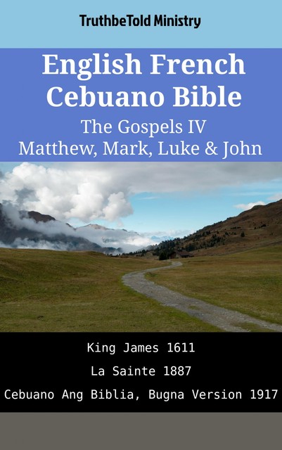 English French Cebuano Bible – The Gospels VI – Matthew, Mark, Luke & John, Truthbetold Ministry