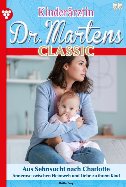 Kinderärztin Dr. Martens Classic 55 – Arztroman, Britta Frey