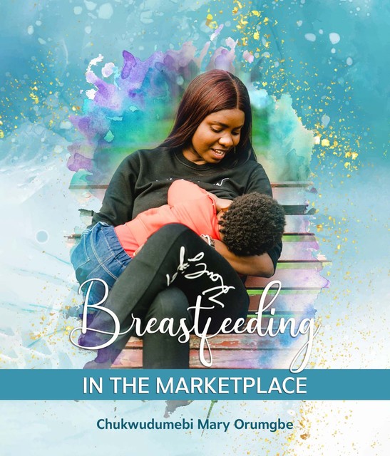 Breastfeeding in the Marketplace, Chukwudumebi Mary Orumgbe