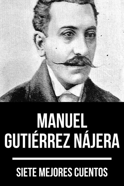 7 mejores cuentos de Manuel Gutiérrez Nájera, Manuel Gutiérrez Nájera, August Nemo