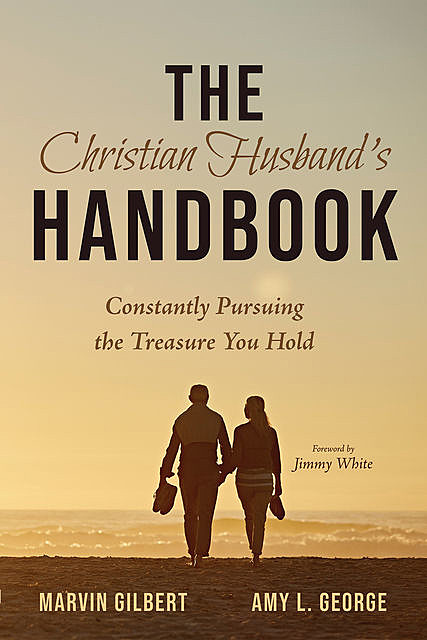 The Christian Husband’s Handbook, Marvin Gilbert, Amy George