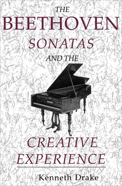 The Beethoven Sonatas and the Creative Experience, Kenneth O.Drake