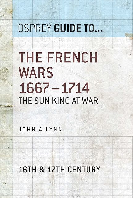 The French Wars 1667–1714, John Lynn