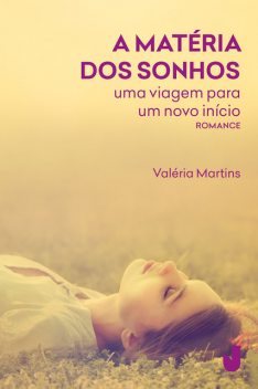 A matéria dos sonhos, Valéria Martins
