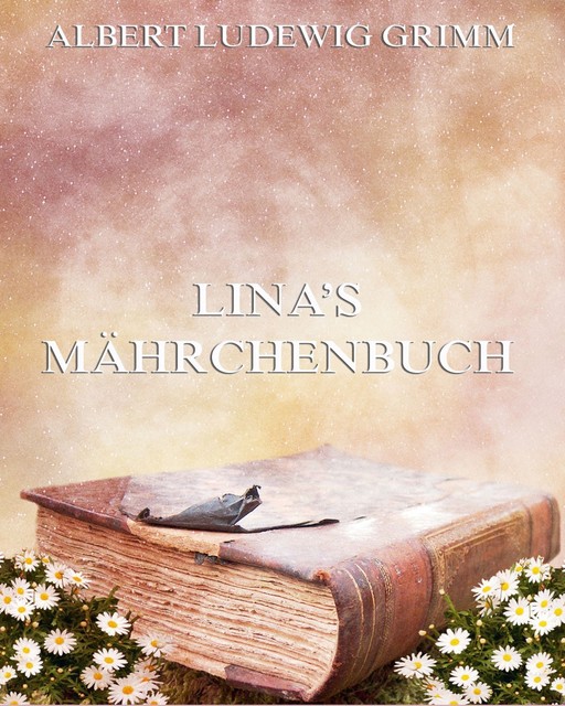 Linas Mährchenbuch, Albert Ludewig Grimm