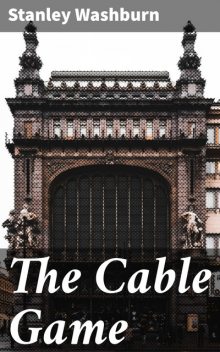 The Cable Game, Stanley Washburn