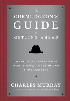 The Curmudgeon's Guide to Getting Ahead, Charles Murray