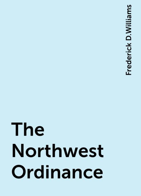 The Northwest Ordinance, Frederick D.Williams