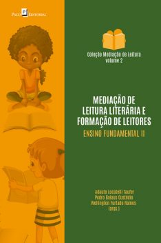 Mediação de leitura literária e formação de leitores na educação básica, Adauto Locatelli Taufer, Pedro Balaus Custódio, Wellington Furtado Ramos