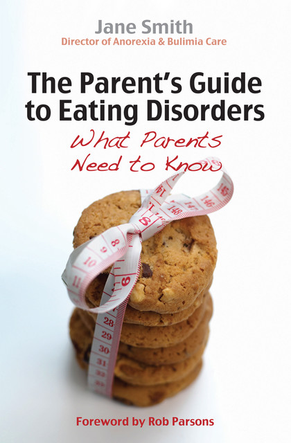 The Parent's Guide to Eating Disorders, Jane Smith