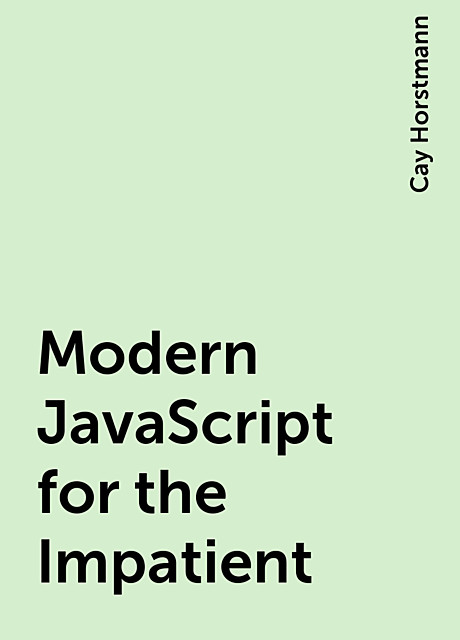 Modern JavaScript for the Impatient, Cay Horstmann
