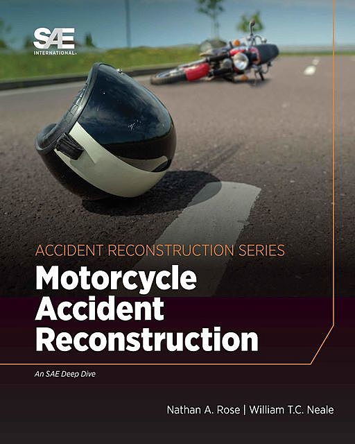 Motorcycle Accident Reconstruction, Nathan Rose, WilliamT.C. Neale
