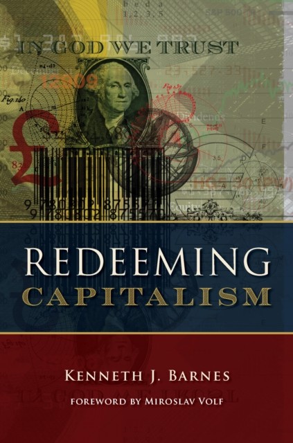 Redeeming Capitalism, Kenneth J. Barnes