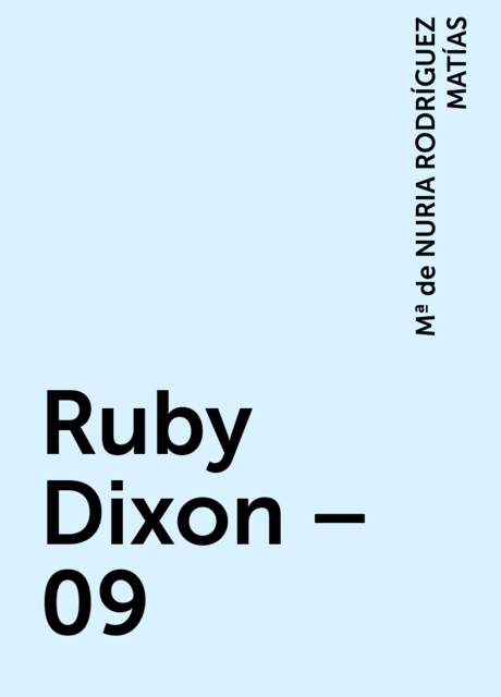 Ruby Dixon – 09, Mª de NURIA RODRÍGUEZ MATÍAS