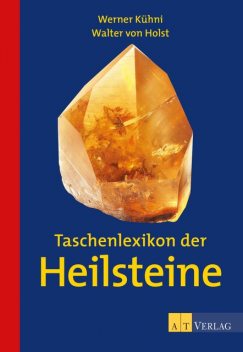 Taschenlexikon der Heilsteine – eBook, Walter von Holst, Werner Kühni