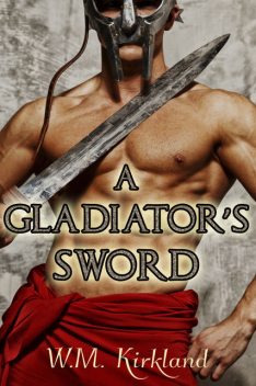 A Gladiator's Sword, W.M. Kirkland
