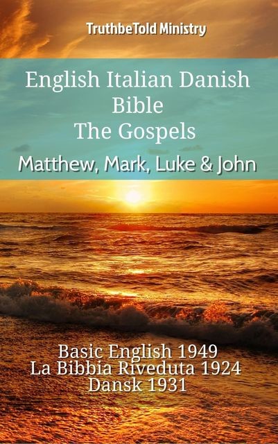 English Italian Danish Bible – The Gospels III – Matthew, Mark, Luke & John, Truthbetold Ministry