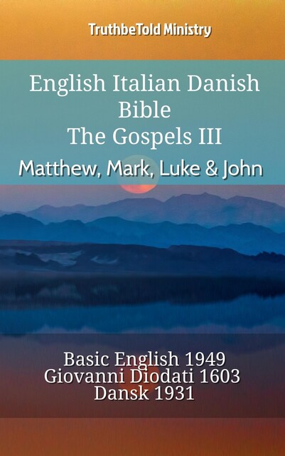 English Italian Danish Bible – The Gospels III – Matthew, Mark, Luke & John, Truthbetold Ministry