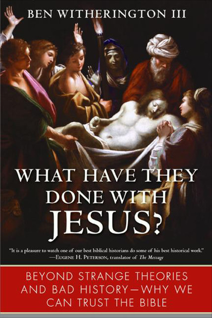 What Have They Done with Jesus, Ben Witherington, III